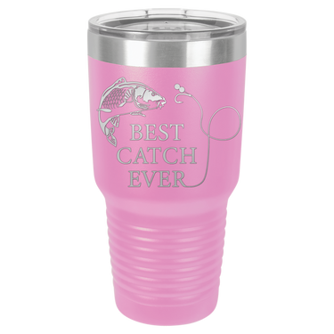 New Best Catch Ever Tumbler